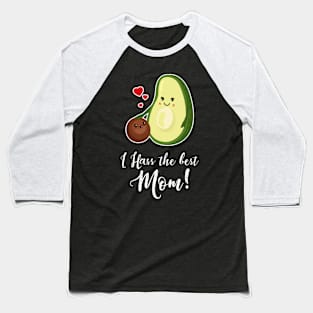 I HASS the best Mom - Cute Avocado Mother's Day Gift Baseball T-Shirt